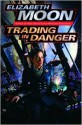 Trading in Danger - Elizabeth Moon