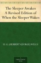 The Sleeper Awakes A Revised Edition of When the Sleeper Wakes - H.G. Wells