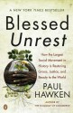 Blessed Unrest: How the Largest Social Movement in History Is Restoring Grace, Justice, and Beauty in the World - Paul Hawken