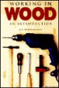 Working in Wood: An Introduction - Jack Hill, Ernest Scott