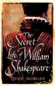 Secret Life of William Shakespeare - Jude Morgan