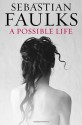 A Possible Life - Sebastian Faulks