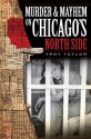 Murder & Mayhem on Chicago's North Side - Troy Taylor