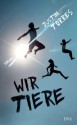 Wir Tiere: Roman (German Edition) - Justin Torres, Peter Torberg