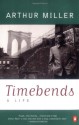 Timebends: A Life - Arthur Miller