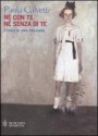 Né con te né senza di te: storia di una passione - Paola Calvetti