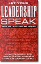 Let your Leadership Speak: How to Lead and Be Heard - Rick Barnes, Will Keim, Joe Martin, Marlon Smith, James Malinchak, David Coleman, Nancy Hunter Denney, Randy Haveson, Kathy Humphrey, Charles Luke Latour, Doug Cureton, Lenny Dave