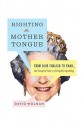 Righting the Mother Tongue: From Olde English to Email, the Tangled Story of English Spelling - David Wolman