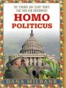 Homo Politicus: The Strange and Scary Tribes that Run Our Government (MP3 Book) - Dana Milbank, Johnny Heller