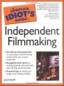 The Complete Idiot's Guide to Independent Filmmaking - Josef Steiff