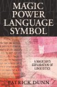 Magic Power Language Symbol: A Magician's Exploration of Linguistics - Patrick Dunn