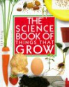 The Science Book of Things That Grow - Neil Ardley