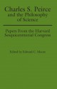 Charles S. Peirce and the Philosophy of Science: Papers from the Harvard Sesquicentennial Congress - Edward C. Moore