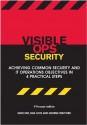 Visible Ops Security: Achieving Common Security and IT Operations Objectives in 4 Practical Steps - Paul Love, Gene Kim, George Spafford