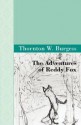 The Adventures of Reddy Fox - Thornton W. Burgess