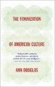 The Feminization of American Culture - Ann Douglas