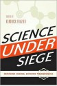 Science Under Siege: Defending Science, Exposing Pseudoscience - Kendrick Frazier