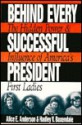 Behind Every Successful President: The Hidden Power and Influence of America's First Ladies - Alice E. Anderson, Hadley V. Baxendale, Dale Anderson