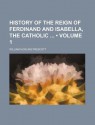 History of the Reign of Ferdinand and Isabella, the Catholic - William H. Prescott