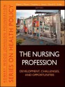 The Nursing Profession: Development, Challenges, and Opportunities - Diana J. Mason, Stephen L. Isaacs, David C. Colby