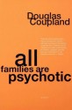 All Families Are Psychotic - Douglas Coupland