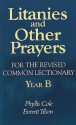 Litanies and Other Prayers for the Revised Common Lectionary Year B - Phyllis Cole, Everett Tilson