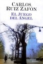 El Juego del ángel - Carlos Ruiz Zafón