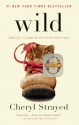 Wild: From Lost to Found on the Pacific Crest Trail - Cheryl Strayed