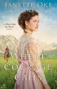 Where Courage Calls - Janette Oke, Laurel Oke Logan