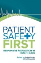 Patient Safety First: Responsive Regulation in Health Care - Judith Healy, Paul Dugdale