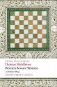 Women Beware Women and Other Plays - Thomas Middleton