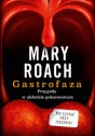 Gastrofaza. Przygody w układzie pokarmowym - Mary Roach