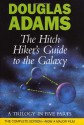 The Hitch Hiker's Guide to the Galaxy: A Trilogy in Five Parts - Douglas Adams