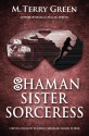 Shaman, Sister, Sorceress - M. Terry Green