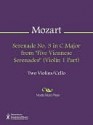 Serenade No. 3 in C Major from "Five Viennese Serenades" (Violin 1 Part) - Wolfgang Amadeus Mozart