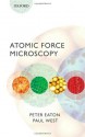 Atomic Force Microscopy - Peter Eaton, Paul West