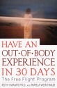 Have an Out-of-Body Experience in 30 Days: The Free Flight Program - Keith Harary, Pamela Weintraub