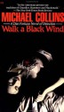 Walk a Black Wind - Michael Collins