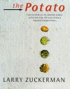 The Potato: From The Andes In The 16th Century To Fish And Chips, The Story Of How A Vegetable Changed History - Larry Zuckerman