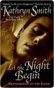 Let the Night Begin - Kathryn Smith