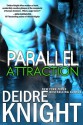 Parallel Attraction (The Parallel Series) - Deidre Knight