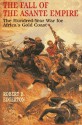 Fall of the Asante Empire: The Hundred-Year War for Africa's Gold Coast - Robert B. Edgerton