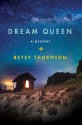 Dream Queen: A Mystery - Betsy Thornton