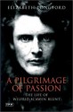 A Pilgrimage of Passion: The Life of Wilfred Scawen Blunt - Elizabeth Longford