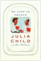 My Life in France - Alex Prud'Homme, Julia Child