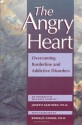 The Angry Heart: Overcoming Borderline and Addictive Disorders - Joseph Santoro, Ronald Jay Cohen