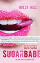 Sugarbabe: The Controversial Real Story of a Woman in Search of a Sugar Daddy - Holly Hill