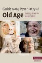 Guide to the Psychiatry of Old Age - David Ames, James Lindesay, Edmond Chiu, Kenneth Shulman