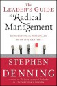 The Leader's Guide to Radical Management: Reinventing the Workplace for the 21st Century - Stephen Denning