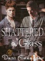 Shattered Glass - Dani Alexander